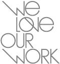We love our work